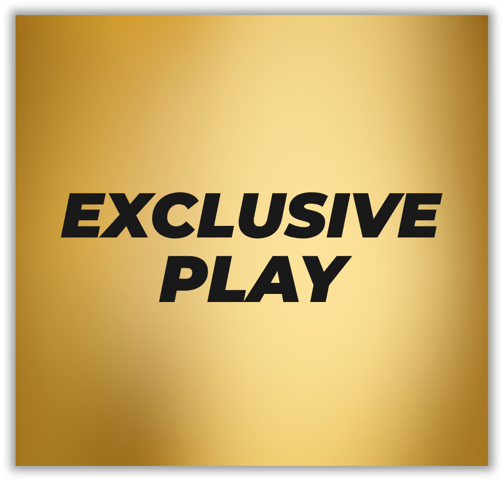EXCLUSIVE  PLAY